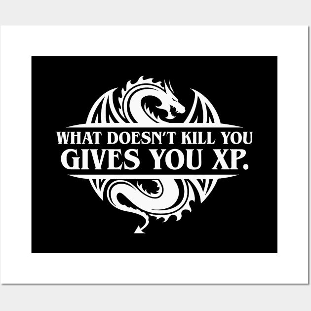 What Doesnt Kill You Give You XP Tabletop RPG Gaming Wall Art by erickapatterson